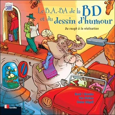 Le B.A.-Ba de la BD et du dessin d'humour : du rough à la réalisation