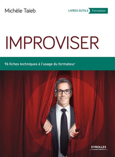 Improviser : 96 fiches techniques à l'usage du formateur