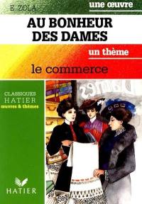 Au bonheur des dames : une oeuvre. Le commerce : un thème