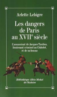 Les dangers de Paris au XVIIe siècle : l'assassinat de Jacques Tardieu, lieutenant criminel au Châtelet et de sa femme, 24 août 1665