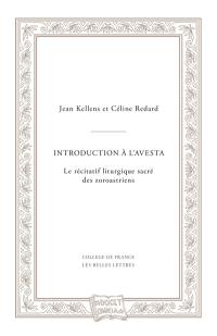 Introduction à l'Avesta : le récitatif liturgique sacré des zoroastriens