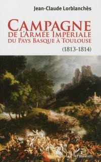 Campagne de l'armée impériale du Pays basque à Toulouse : 1813-1814