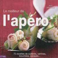 Le meilleur de l'apéro : 75 recettes de cuillères, verrines, bouchées, canapés...