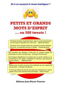 Petits et grands mots d'esprit... en 500 tweets ! : et si on essayait le tweet intelligent ?