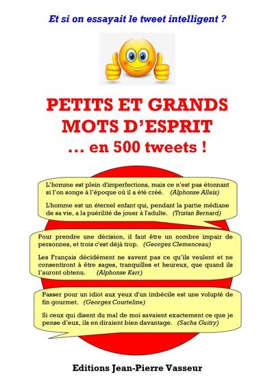 Petits et grands mots d'esprit... en 500 tweets ! : et si on essayait le tweet intelligent ?