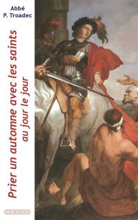 Prier un automne avec les saints au jour le jour : lectures et méditations quotidiennes pour prier seul ou en famille