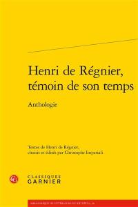 Henri de Régnier, témoin de son temps : anthologie