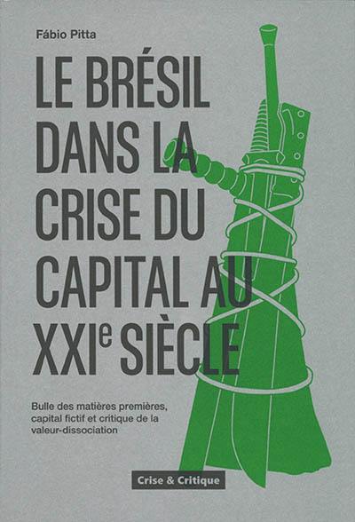 Le Brésil dans la crise du capital au XXIe siècle : bulle des matières premières, capital fictif et critique de la valeur-dissociation