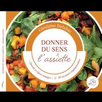 Donner du sens à l'assiette : quand et quoi manger & 39 recettes végétariennes