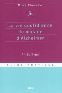 La vie quotidienne du malade d'Alzheimer : guide pratique