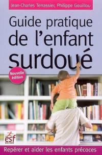 Guide pratique de l'enfant surdoué : repérer et aider les enfants précoces