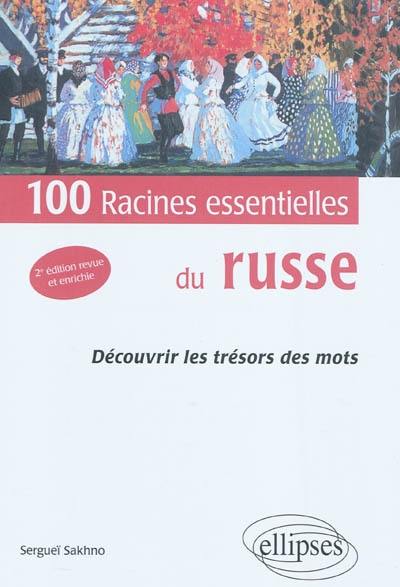 100 racines essentielles du russe : découvrir les trésors des mots