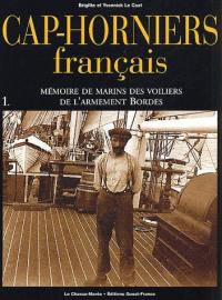 Cap-horniers français. Vol. 1. Mémoire de marins des voiliers de l'armement Bordes