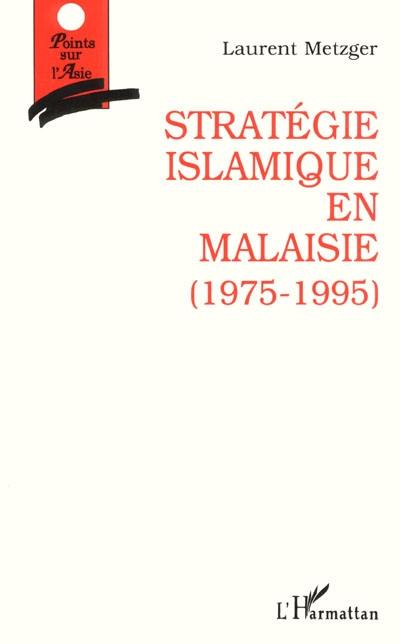 Stratégie islamique en Malaisie (1975-1995)