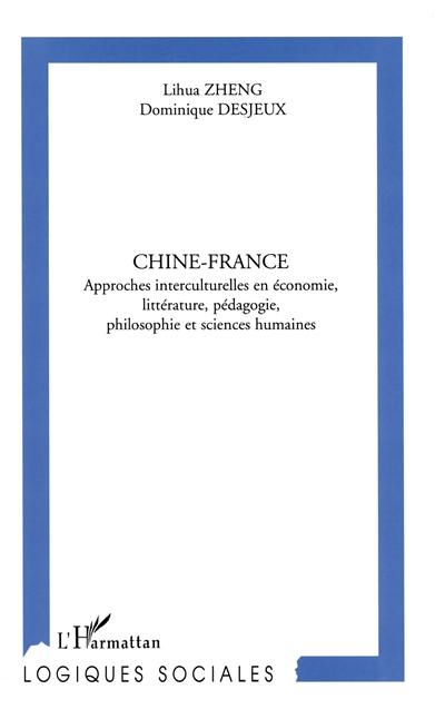 Chine-France : approches interculturelles en économie, littérature, pédagogie, philosophie et sciences humaines