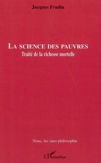 La science des pauvres : traité de la richesse mortelle