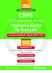 CRPE 20 étapes pour réussir l'épreuve écrite de français : concours enseignant, master MEEF, ESPE : session 20015