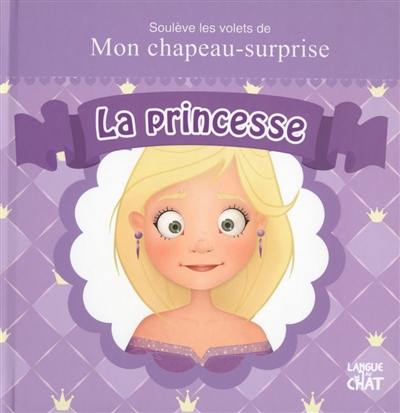 Soulève les volets de mon chapeau-surprise : la princesse