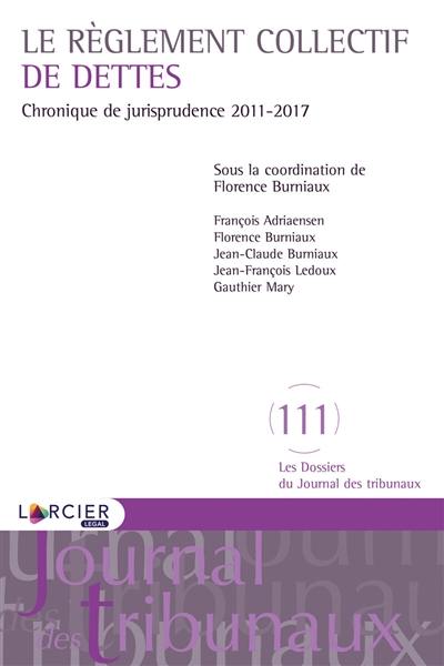 Le règlement collectif de dettes : chronique de jurisprudence, 2011-2017