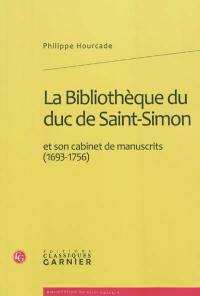 La bibliothèque du duc de Saint-Simon et son cabinet de manuscrits (1693-1756)