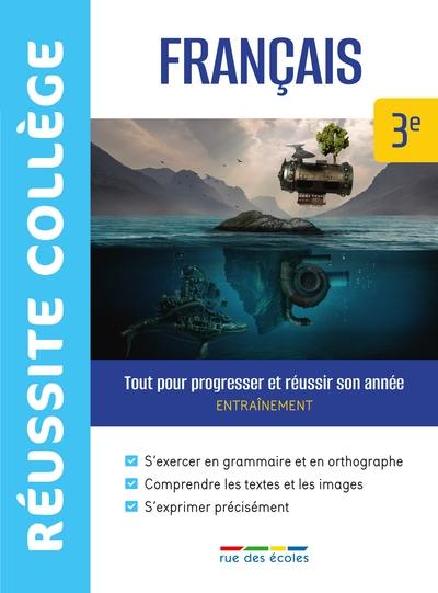 Français 3e : tout pour progresser et réussir son année : entraînement