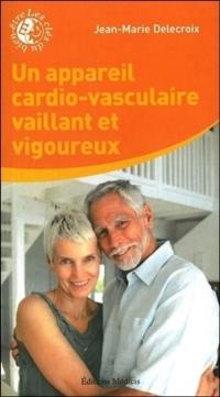 Les maladies cardio-vasculaires : comment avoir un appareil cardiaque solide et vaillant