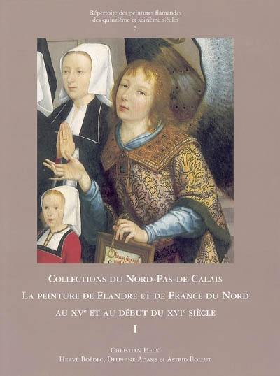 Collections du Nord-Pas-de-Calais : la peinture de Flandre et de France du Nord au XVe et au début du XVIe siècle