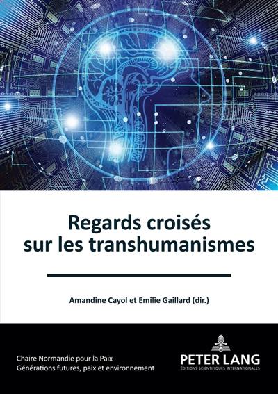 Regards croisés sur les transhumanismes