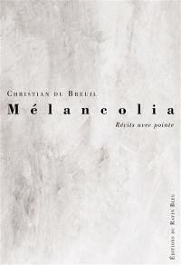 Melancolia : récits avec pointe