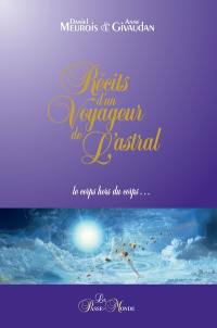 Récits d'un voyageur de l'astral : Le corps hors du corps...