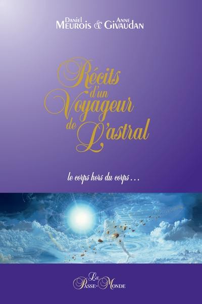 Récits d'un voyageur de l'astral : Le corps hors du corps...