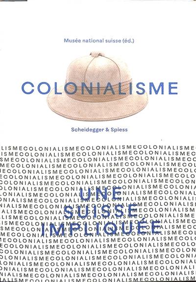 Colonialisme : une Suisse impliquée