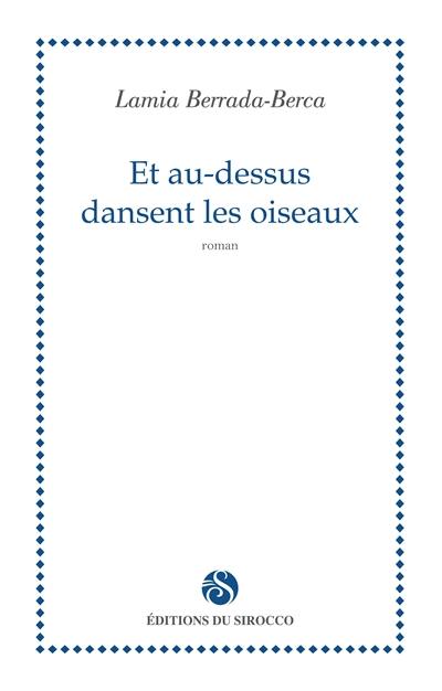 Et au-dessus dansent les oiseaux