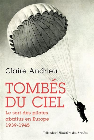 Tombés du ciel : le sort des pilotes abattus en Europe, 1940-1945