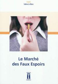 Le marché des faux espoirs : essai