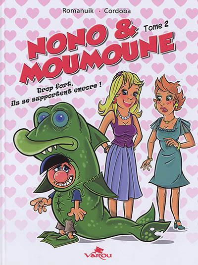 Nono & Moumoune. Vol. 2. Trop fort, ils se supportent encore !