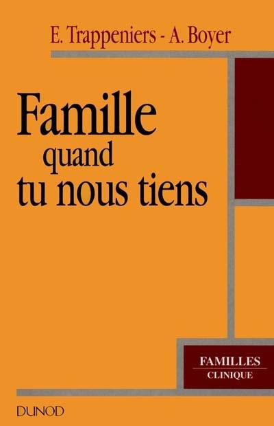 Famille quand tu nous tiens : approche et intervention systémique auprès des familles