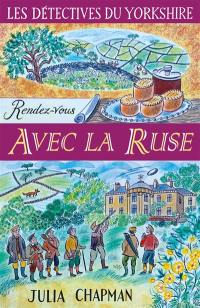 Une enquête de Samson et Delilah, les détectives du Yorkshire. Vol. 6. Rendez-vous avec la ruse