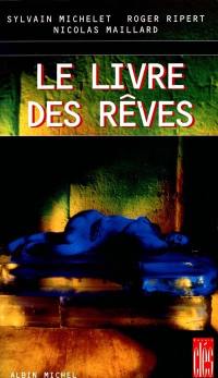 Le livre des rêves : tout ce que vous avez toujours voulu savoir sur votre vie onirique sur les plans psychologique, symbolique, religieux, médical et culturel