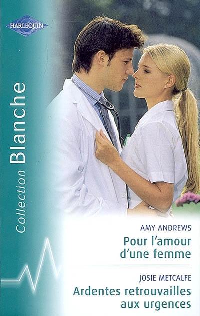 Pour l'amour d'une femme. Ardentes retrouvailles aux urgences