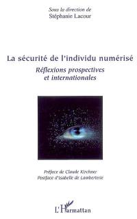 La sécurité de l'individu numérisé : réflexions prospectives et internationales : actes du colloque du programme de recherche Asphales, ACI-Informatique, Paris, 22 et 23 novembre 2007