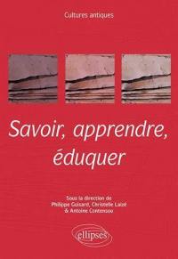 Savoir, apprendre, éduquer