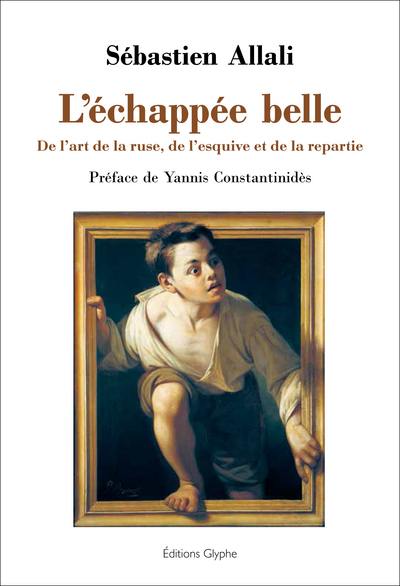 L'échappée belle : de l'art de la ruse, de l'esquive et de la repartie