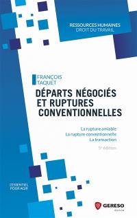 Départs négociés et ruptures conventionnelles : la rupture amiable, la rupture conventionnelle, la transaction