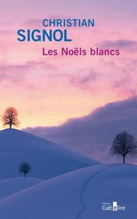 Ce que vivent les hommes. Vol. 1. Les Noëls blancs