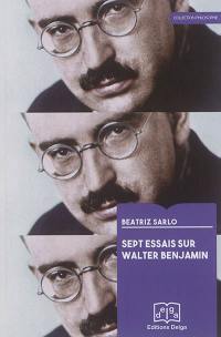 Sept essais sur Walter Benjamin : et une trouvaille