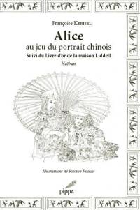 Alice au jeu du portrait chinois : haïbun. Le livre d'or de la maison Liddell