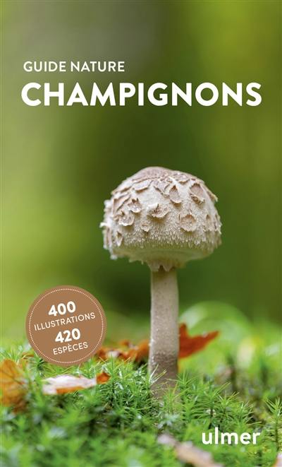 Champignons : 400 illustrations, 420 espèces