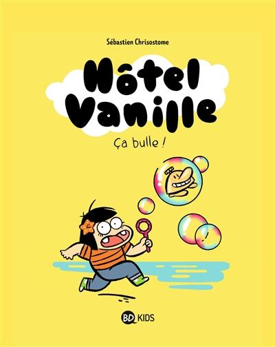 Hôtel vanille. Vol. 2. Ca bulle !