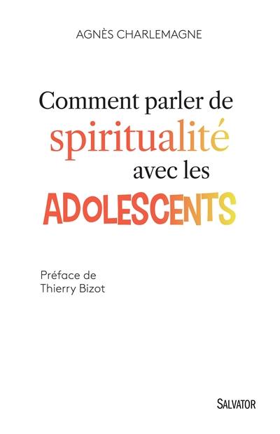 Comment parler de spiritualité avec les adolescents